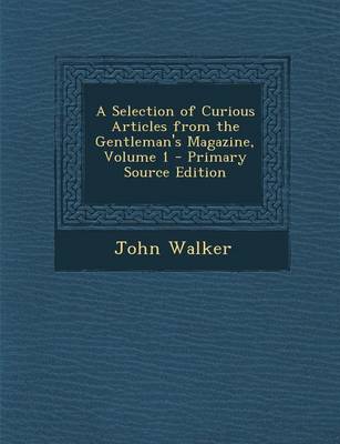 Book cover for Selection of Curious Articles from the Gentleman's Magazine, Volume 1