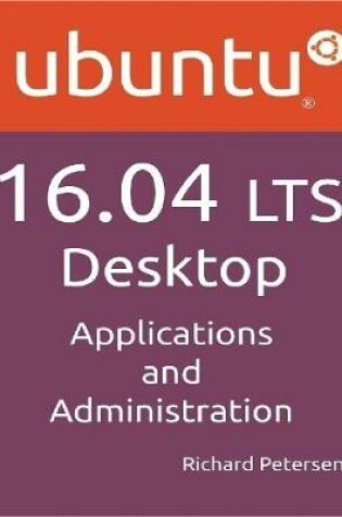 Cover of Ubuntu 16.04 LTS Desktop: Applications And Administration