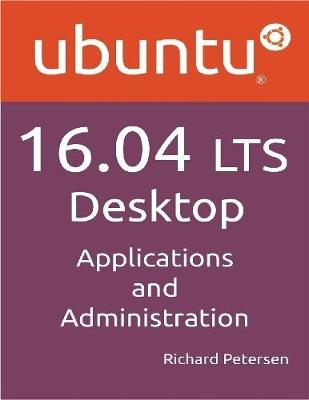 Book cover for Ubuntu 16.04 LTS Desktop: Applications And Administration