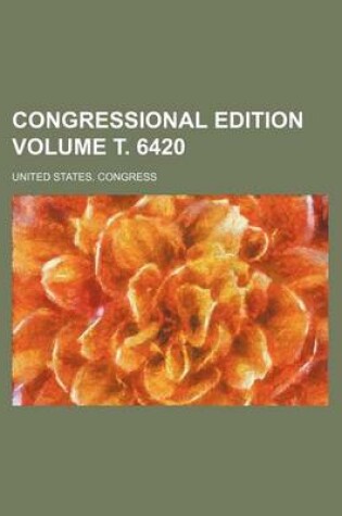 Cover of Congressional Edition Volume . 6420