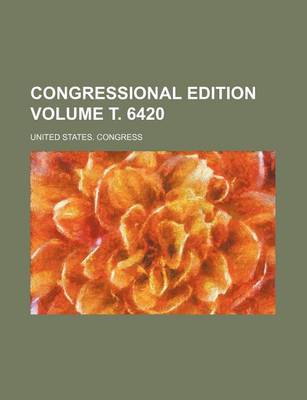 Book cover for Congressional Edition Volume . 6420