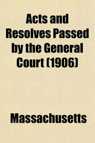 Cover of Acts and Resolves Passed by the General Court (1906)