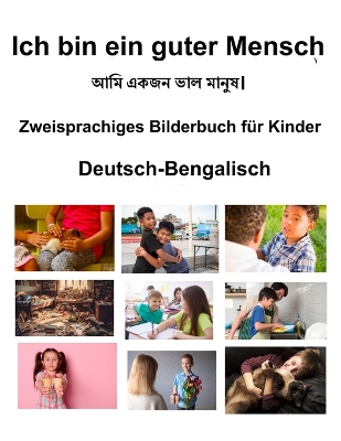 Book cover for Deutsch-Bengalisch Ich bin ein guter Mensch Zweisprachiges Bilderbuch für Kinder