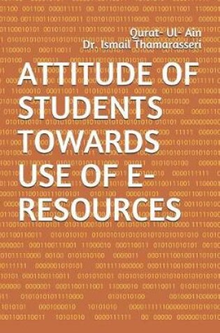 Cover of Attitude of Students Towards Use of E-Resources