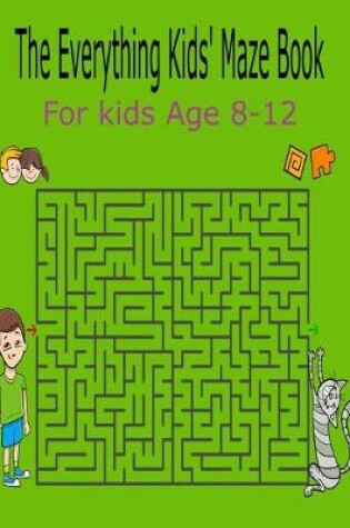 Cover of The Everything Kids' Maze Book For Kids Age 8-12