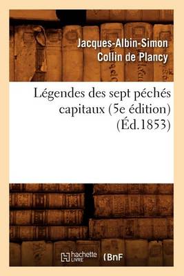 Cover of Legendes Des Sept Peches Capitaux (5e Edition) (Ed.1853)