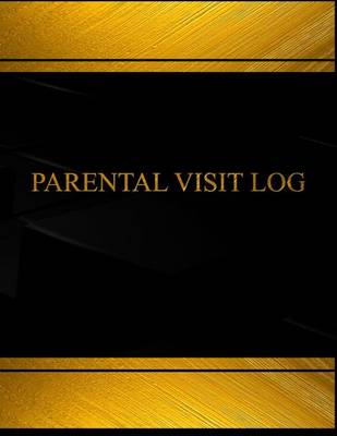 Book cover for Parental Visit Log (Log Book, Journal - 125 pgs, 8.5 X 11 inches)