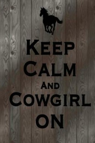 Cover of Keep Calm And Cowgirl On