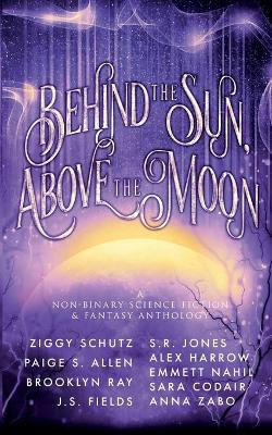 Book cover for Behind the Sun, Above the Moon