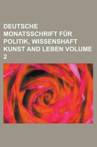 Cover of Deutsche Monatsschrift Fur Politik, Wissenshaft Kunst and Leben Volume 2
