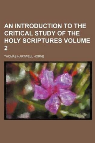 Cover of An Introduction to the Critical Study of the Holy Scriptures Volume 2