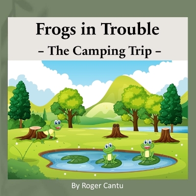 Book cover for Frogs in Trouble - The Camping Trip