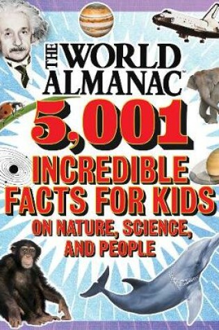 Cover of The World Almanac 5,001 Incredible Facts for Kids on Nature, Science, and People