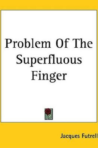 Cover of Problem of the Superfluous Finger