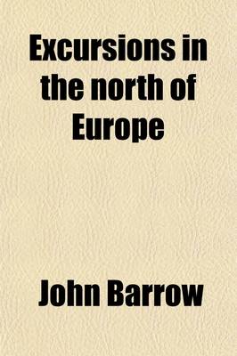 Book cover for Excursions in the North of Europe; Through Parts of Russia, Finland, Sweden, Denmark and Norway