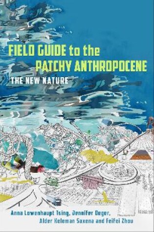 Cover of Field Guide to the Patchy Anthropocene