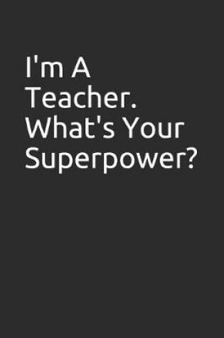 Cover of I'm a Teacher. What's Your Superpower?