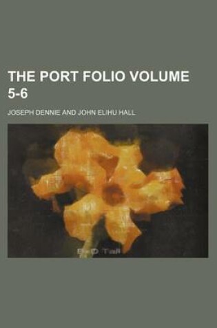 Cover of The Port Folio Volume 5-6