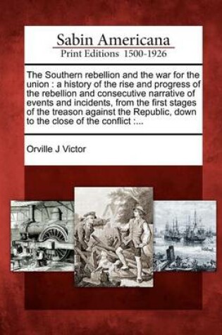 Cover of The Southern Rebellion and the War for the Union