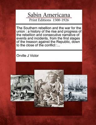 Book cover for The Southern Rebellion and the War for the Union