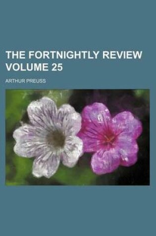 Cover of The Fortnightly Review Volume 25