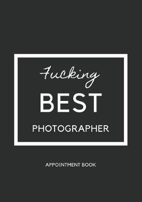 Book cover for Photographer Appointment book - fucking best photographer gray cover