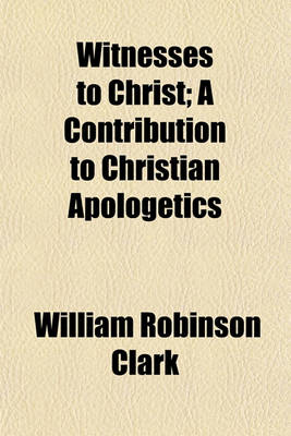 Book cover for Witnesses to Christ; A Contribution to Christian Apologetics