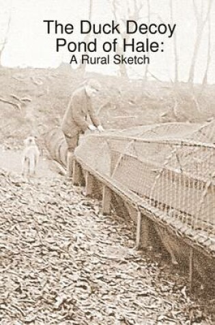 Cover of The Duck Decoy Pond of Hale: A Rural Sketch