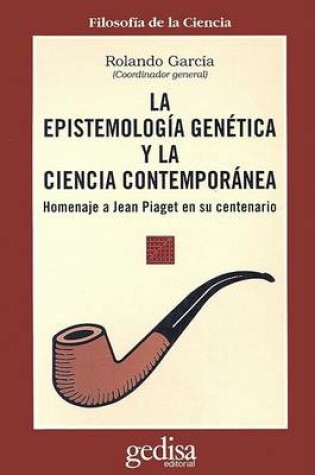Cover of La Epistemologia Genetica y la Ciencia Contemporanea