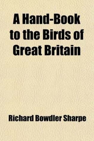 Cover of A Hand-Book to the Birds of Great Britain (Volume 1)