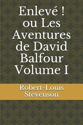 Book cover for Enlevé ! ou Les Aventures de David Balfour Volume I