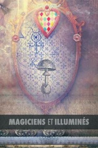 Cover of Magiciens Et Illumin s