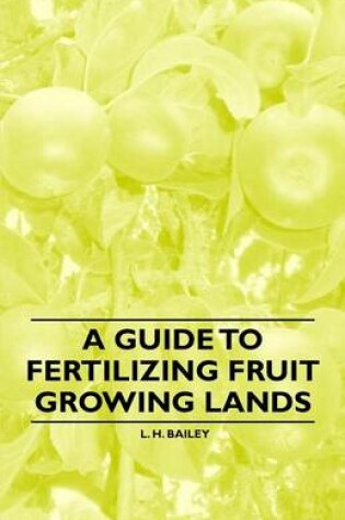 Cover of A Guide to Fertilizing Fruit Growing Lands