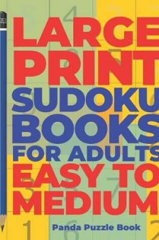 Cover of Large Print Sudoku Books For Adults Easy To Medium