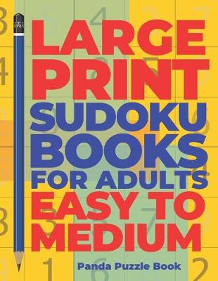 Book cover for Large Print Sudoku Books For Adults Easy To Medium