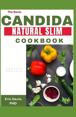 Book cover for The Basic Candida Natural Slim Cookbook