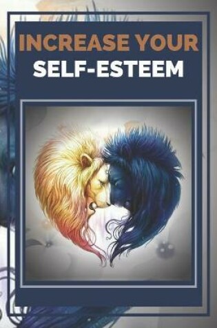 Cover of Increase Your Self-Esteem