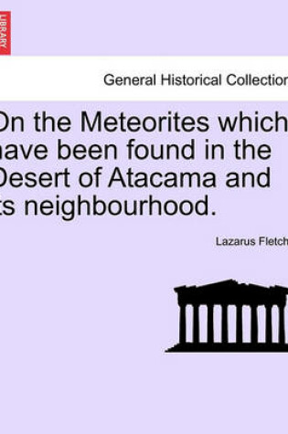 Cover of On the Meteorites Which Have Been Found in the Desert of Atacama and Its Neighbourhood.