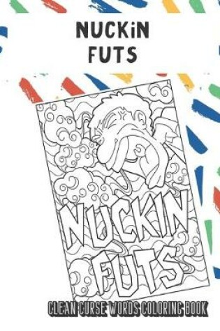 Cover of Nuckin Futs Clean Curse Words Coloring Book