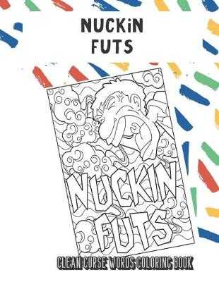 Book cover for Nuckin Futs Clean Curse Words Coloring Book