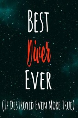 Cover of Best Diver Ever (If Destroyed Even More True)