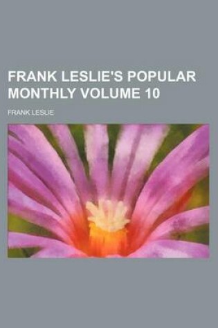 Cover of Frank Leslie's Popular Monthly Volume 10