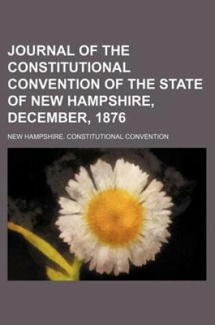 Cover of Journal of the Constitutional Convention of the State of New Hampshire, December, 1876