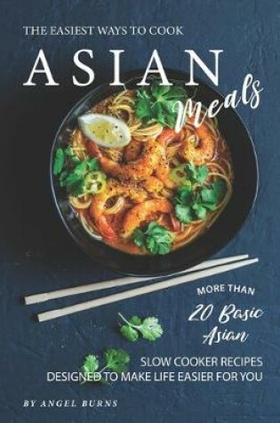 Cover of The Easiest Ways to Cook Asian Meals