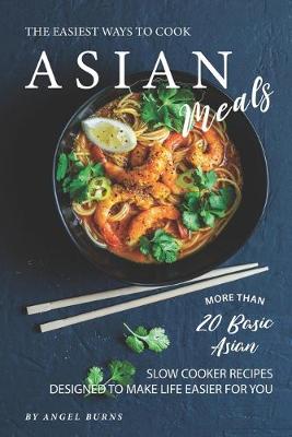 Book cover for The Easiest Ways to Cook Asian Meals