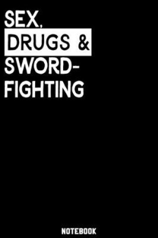 Cover of Sex, Drugs and Sword-Fighting Notebook