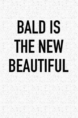 Book cover for Bald Is the New Beautiful