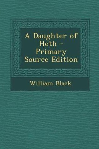 Cover of A Daughter of Heth - Primary Source Edition