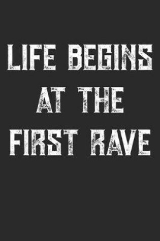 Cover of Life Begins At The First Rave