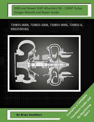 Book cover for 2003 and Newer SEAT Alhambra Tdi - 130HP Turbocharger Rebuild and Repair Guide